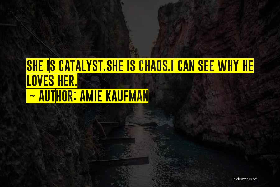 Catalyst Quotes By Amie Kaufman