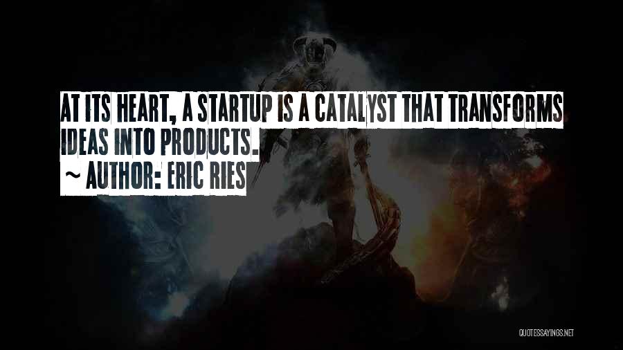 Catalyst Quotes By Eric Ries