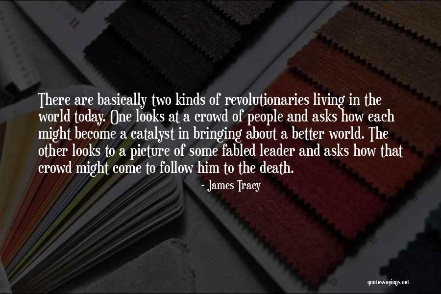 Catalyst Quotes By James Tracy