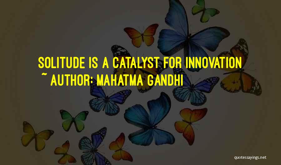 Catalyst Quotes By Mahatma Gandhi