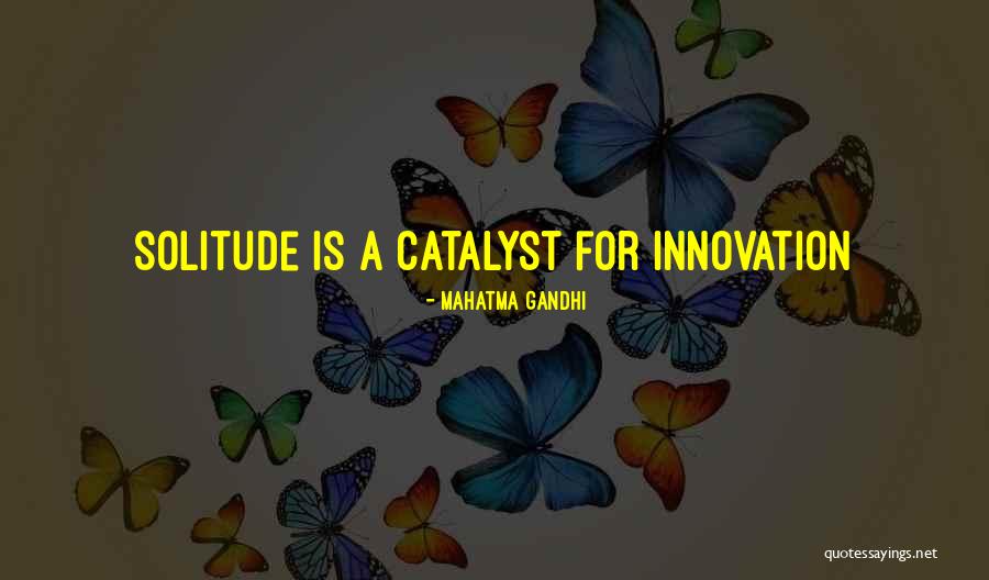 Catalyst Quotes By Mahatma Gandhi