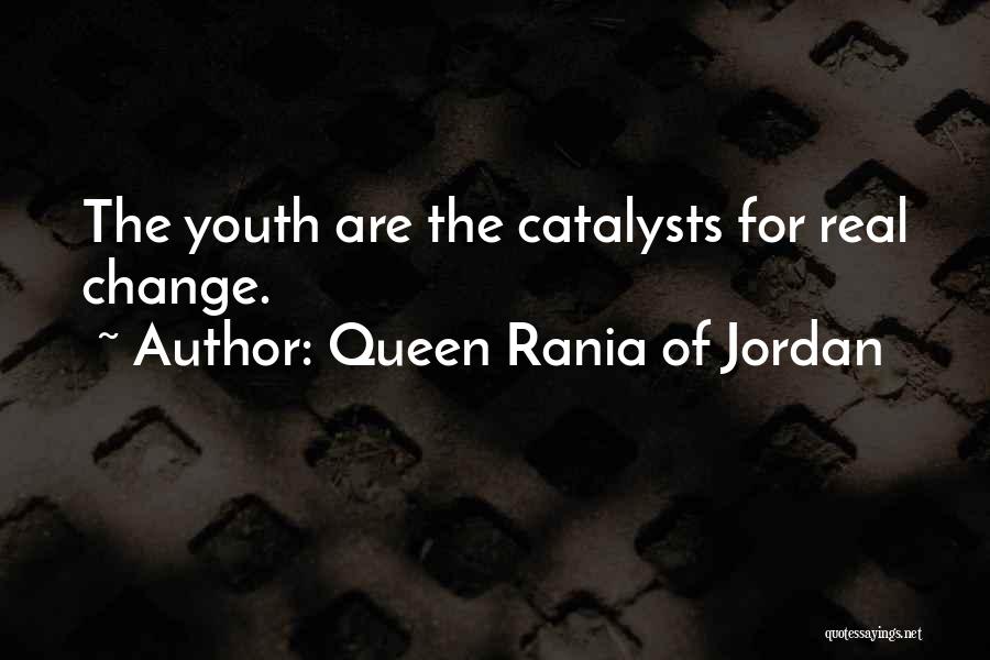 Catalyst Quotes By Queen Rania Of Jordan