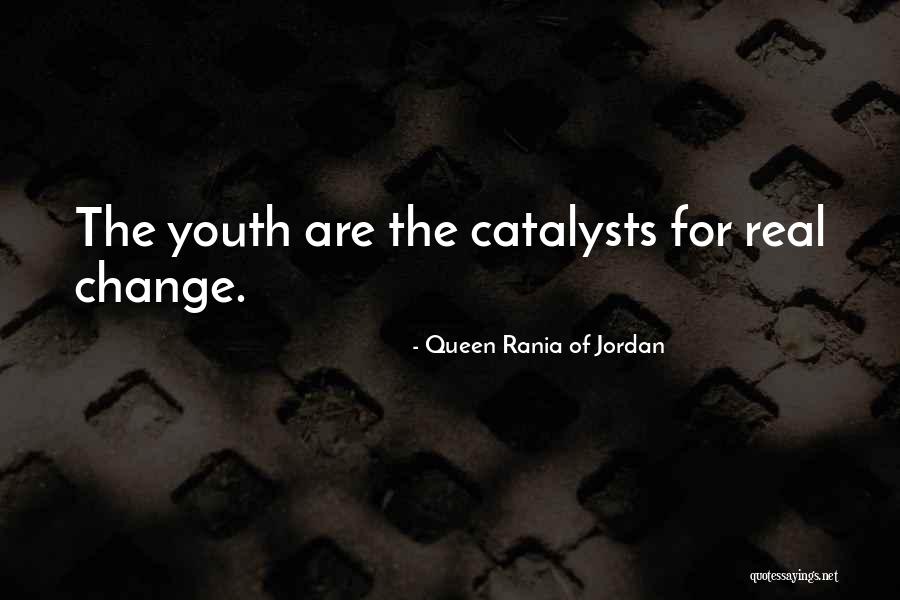 Catalyst Quotes By Queen Rania Of Jordan