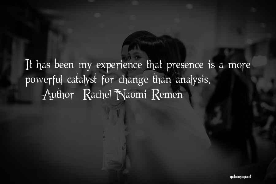 Catalyst Quotes By Rachel Naomi Remen