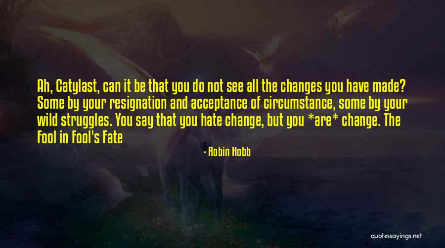 Catalyst Quotes By Robin Hobb