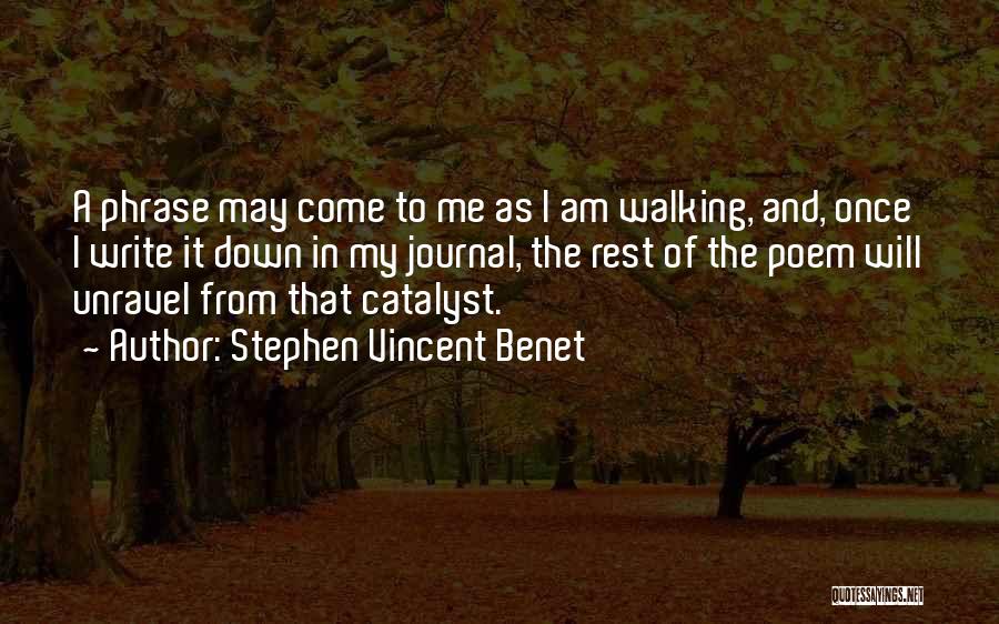 Catalyst Quotes By Stephen Vincent Benet