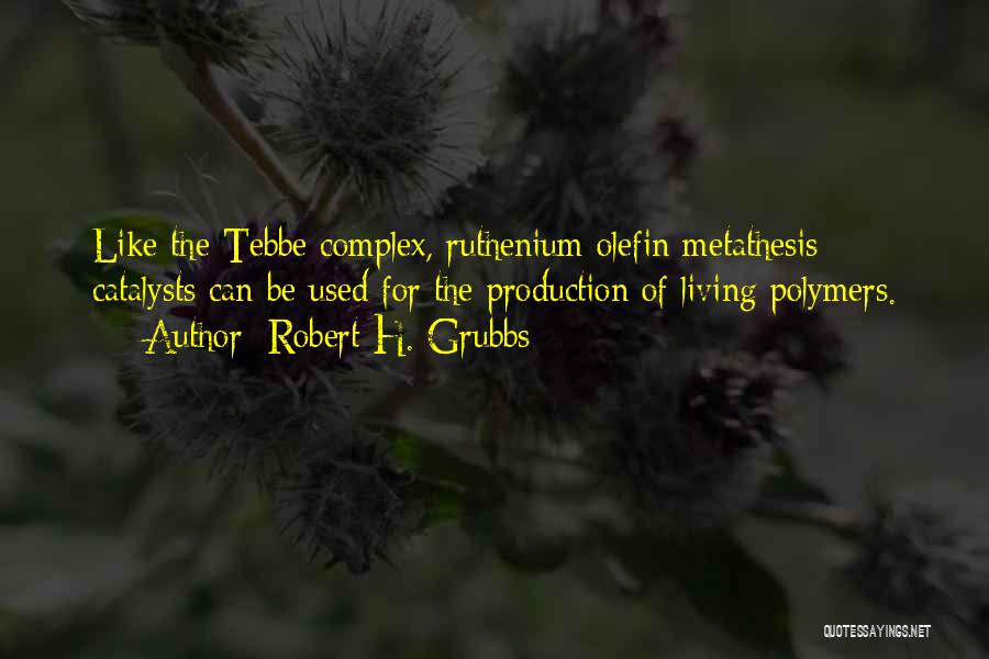 Catalysts Quotes By Robert H. Grubbs