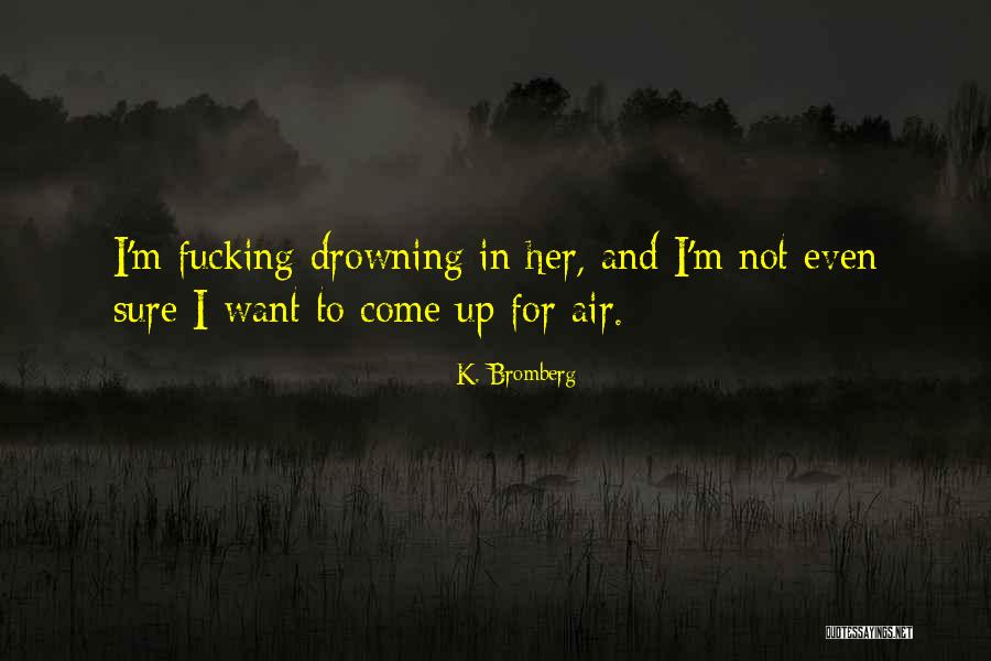 Cataneo Bt Quotes By K. Bromberg Cataneo Bt Quotes By K. Bromberg