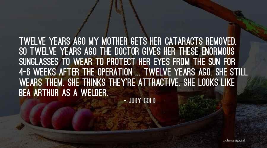 Cataracts Quotes By Judy Gold Cataracts Quotes By Judy Gold