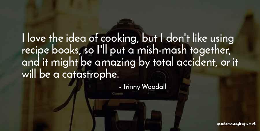 Catastrophe Love Quotes By Trinny Woodall