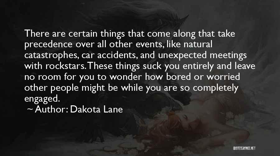 Catastrophes Quotes By Dakota Lane