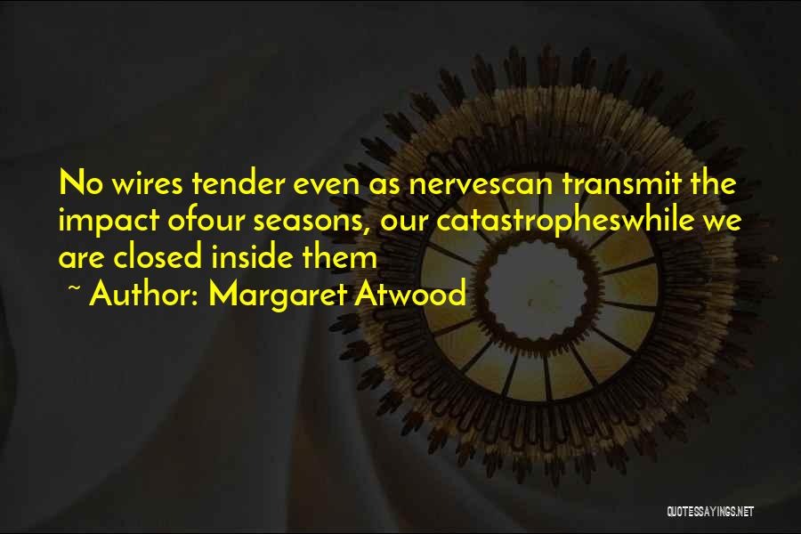 Catastrophes Quotes By Margaret Atwood