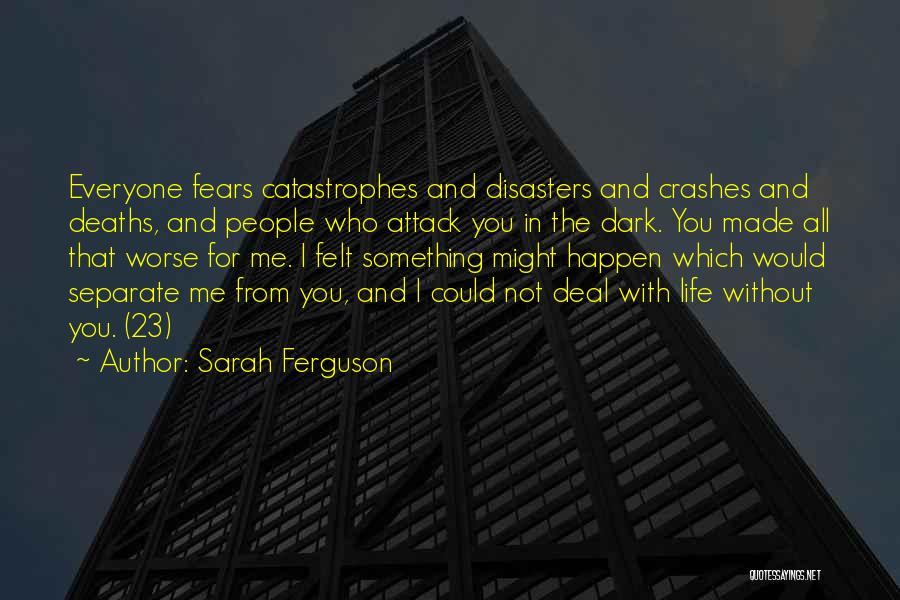 Catastrophes Quotes By Sarah Ferguson