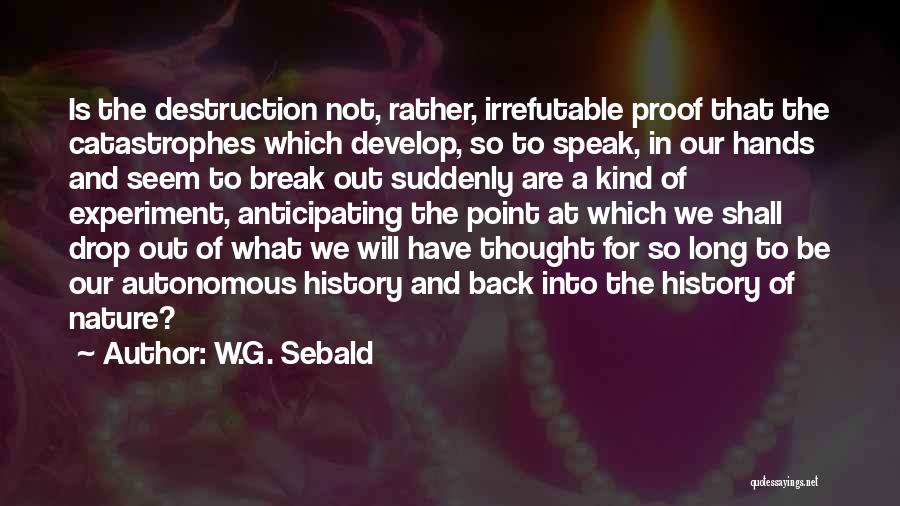 Catastrophes Quotes By W.G. Sebald