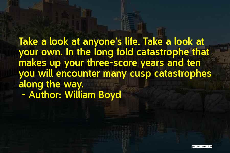 Catastrophes Quotes By William Boyd