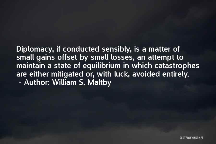 Catastrophes Quotes By William S. Maltby