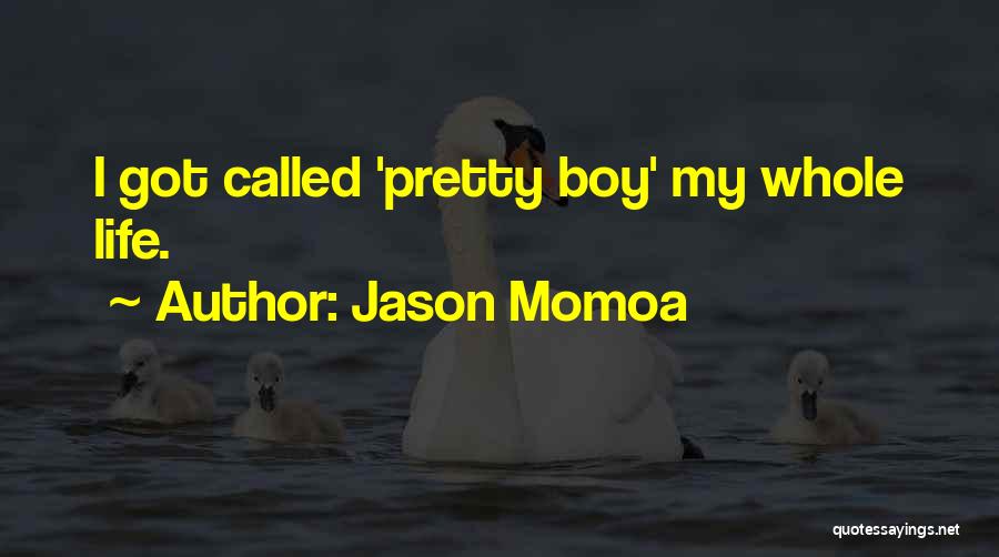 Catatan Harian Si Boy 2011 Quotes By Jason Momoa