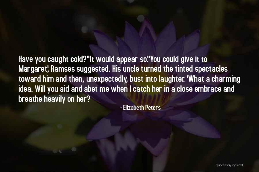 Catch A Cold Quotes By Elizabeth Peters Catch A Cold Quotes By Elizabeth Peters