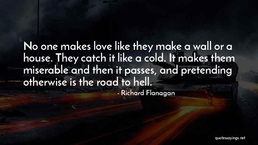 Catch A Cold Quotes By Richard Flanagan Catch A Cold Quotes By Richard Flanagan
