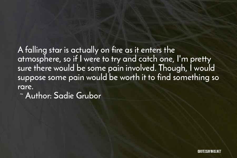 Catch A Falling Star Quotes By Sadie Grubor