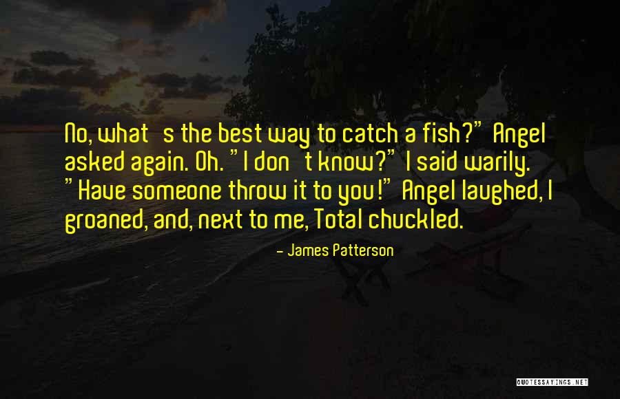 Catch A Fish Quotes By James Patterson