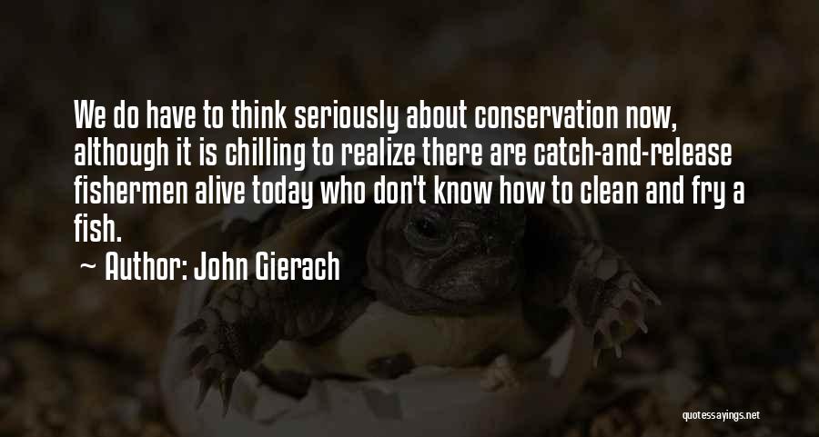 Catch And Release Fishing Quotes By John Gierach