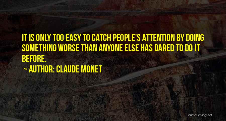 Catch Attention Quotes By Claude Monet