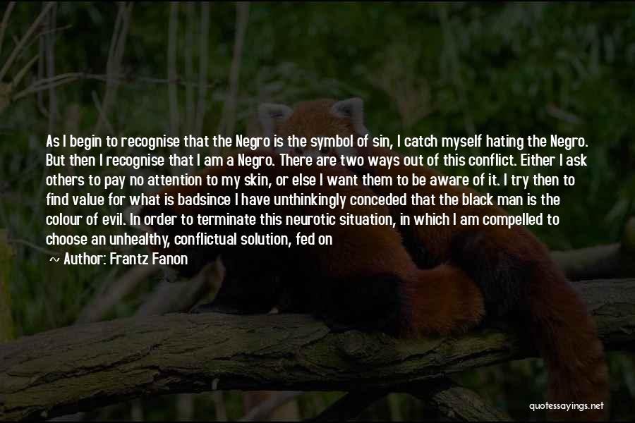 Catch Attention Quotes By Frantz Fanon