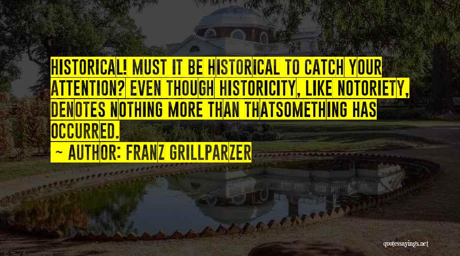 Catch Attention Quotes By Franz Grillparzer