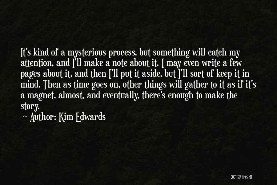 Catch Attention Quotes By Kim Edwards