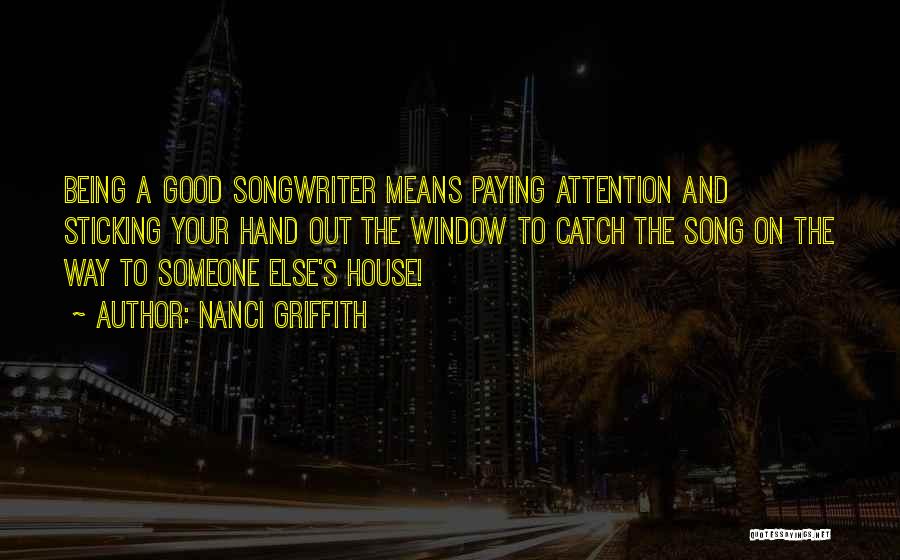 Catch Attention Quotes By Nanci Griffith