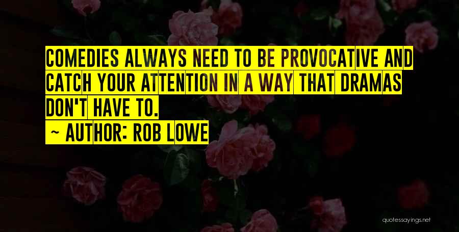 Catch Attention Quotes By Rob Lowe