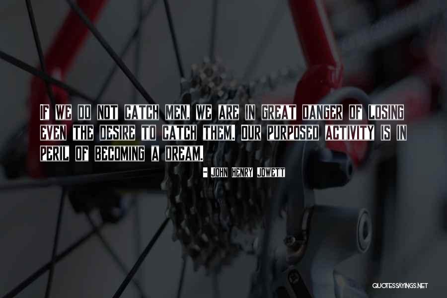 Catch Dream Quotes By John Henry Jowett Catch Dream Quotes By John Henry Jowett