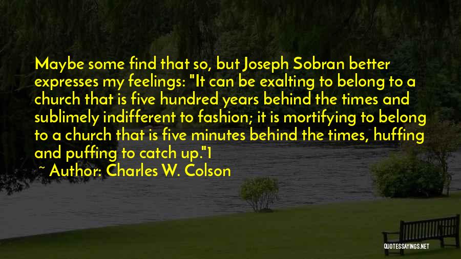 Catch Feelings Quotes By Charles W. Colson