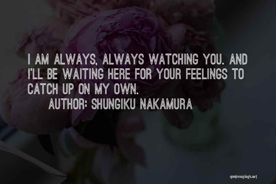 Catch Feelings Quotes By Shungiku Nakamura