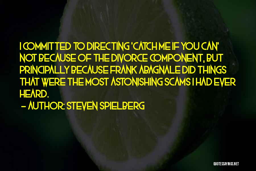 Catch If You Can Quotes By Steven Spielberg