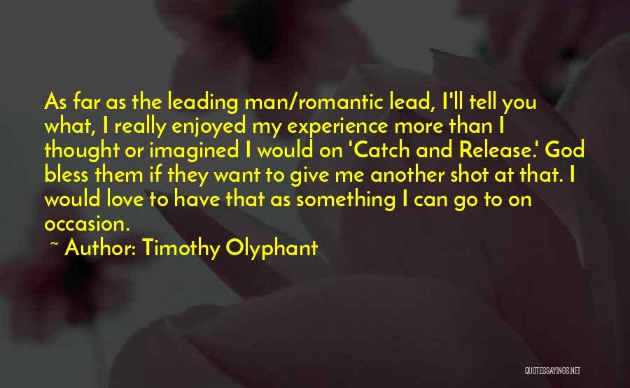 Catch If You Can Quotes By Timothy Olyphant