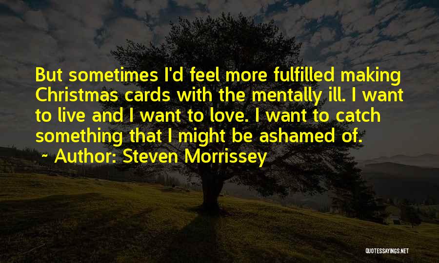 Catch Love Quotes By Steven Morrissey