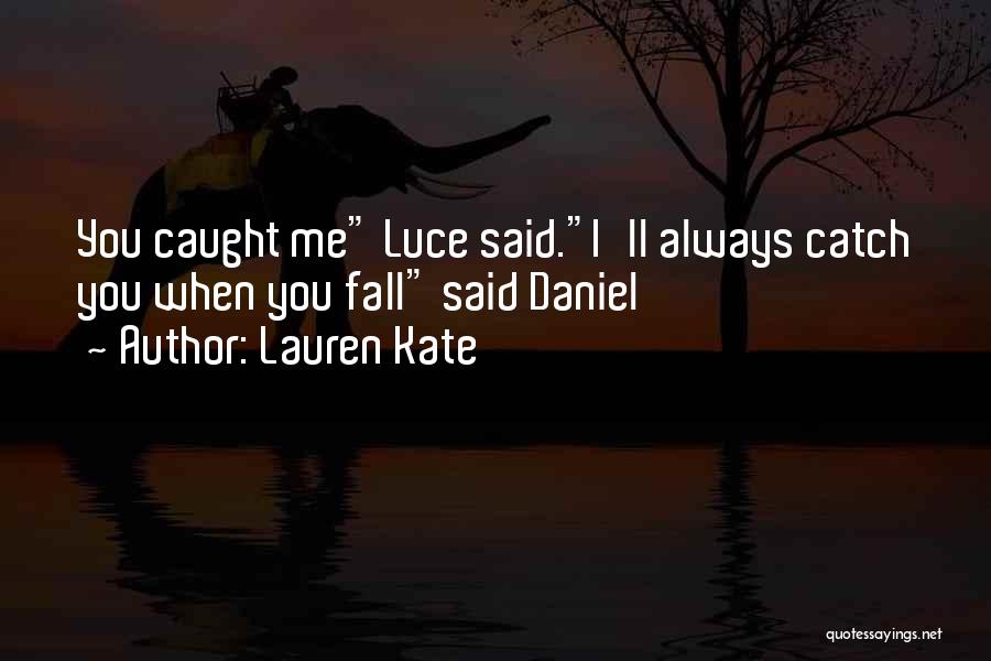 Catch Me If I Fall Quotes By Lauren Kate