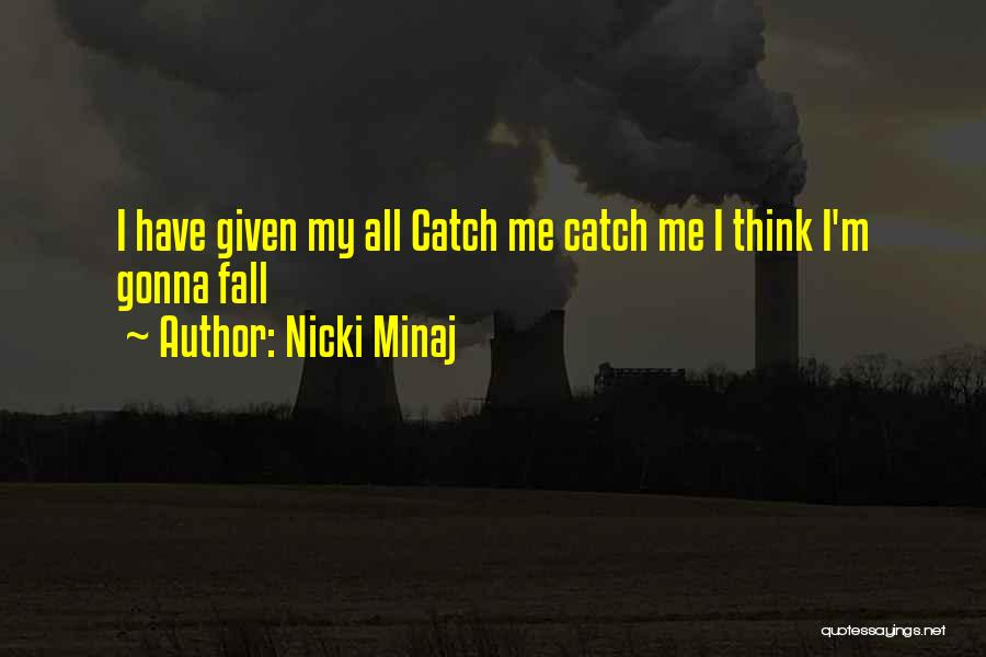 Catch Me If I Fall Quotes By Nicki Minaj