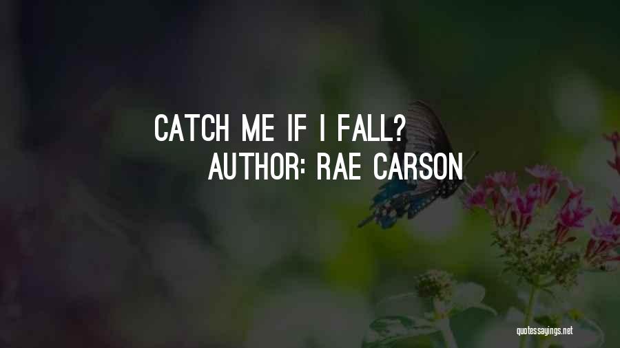 Catch Me If I Fall Quotes By Rae Carson