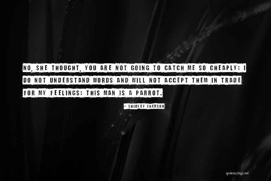 Catch No Feelings Quotes By Shirley Jackson Catch No Feelings Quotes By Shirley Jackson