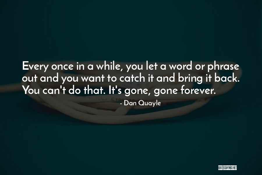 Catch Phrase Quotes By Dan Quayle Catch Phrase Quotes By Dan Quayle