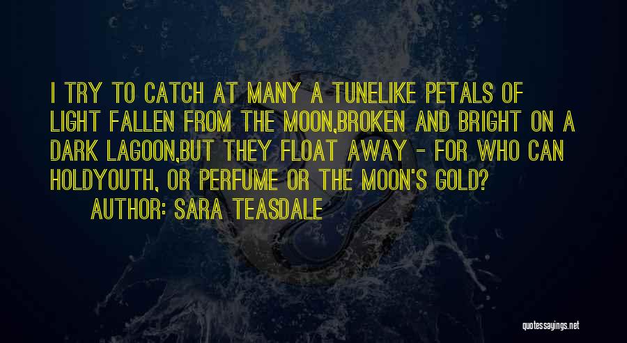 Catch The Moon Quotes By Sara Teasdale