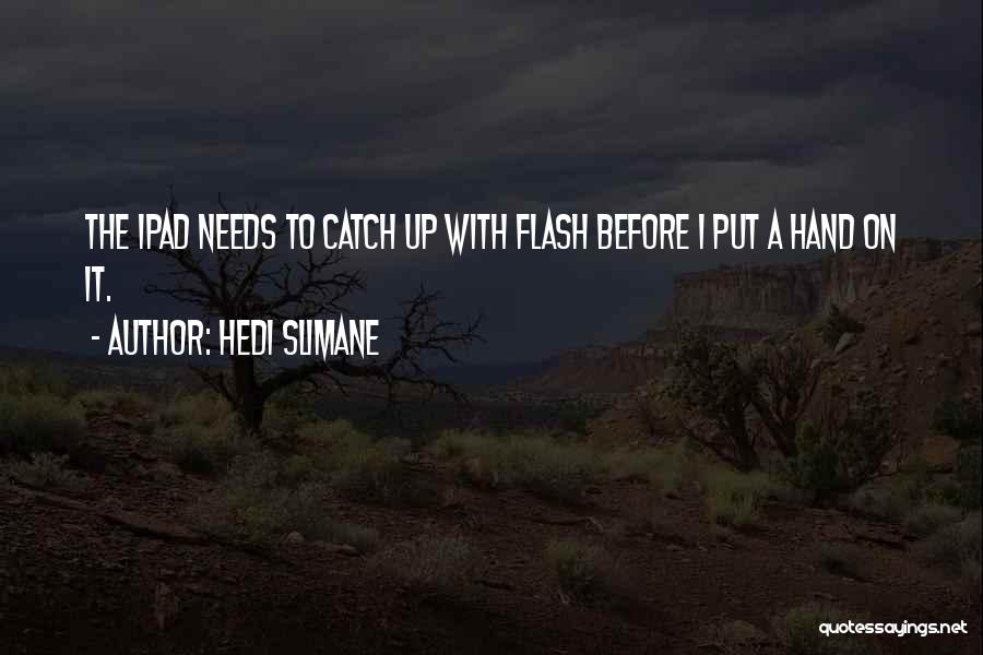 Catch Up Quotes By Hedi Slimane