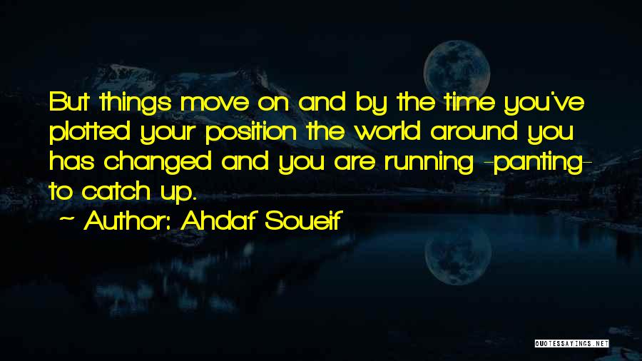 Catch Up Soon Quotes By Ahdaf Soueif