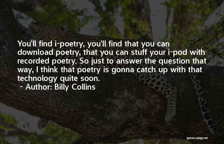 Catch Up Soon Quotes By Billy Collins