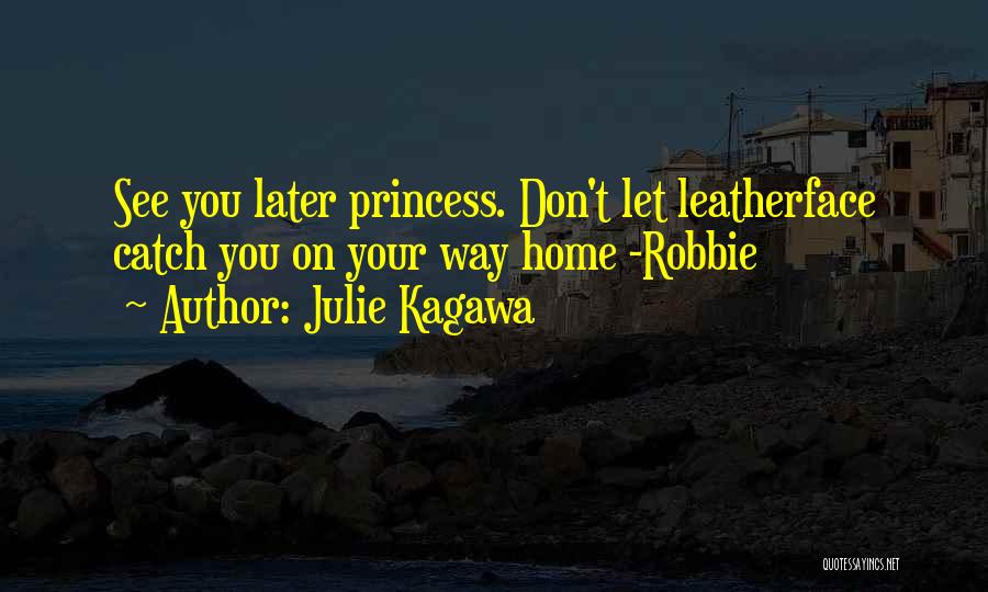 Catch You Later Quotes By Julie Kagawa