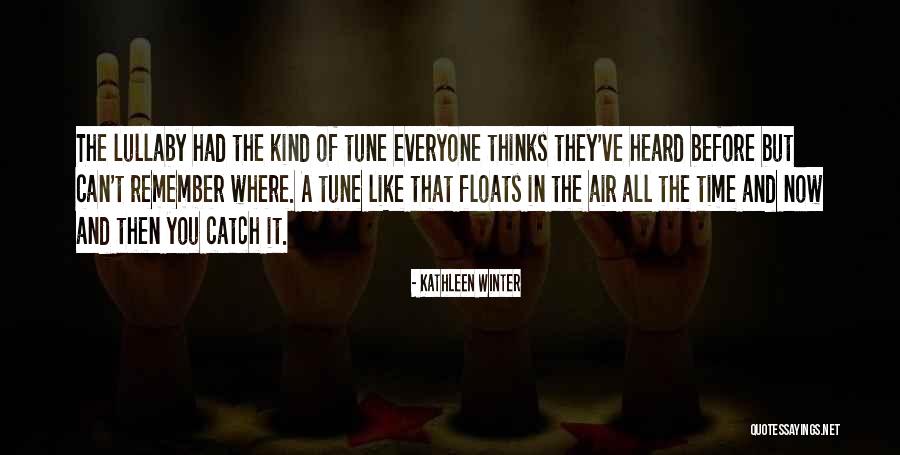 Catch You Quotes By Kathleen Winter Catch You Quotes By Kathleen Winter