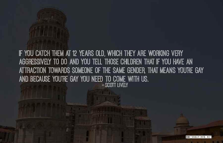 Catch You Quotes By Scott Lively Catch You Quotes By Scott Lively